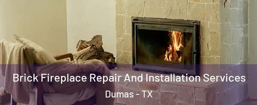  Brick Fireplace Repair And Installation Services Dumas - TX