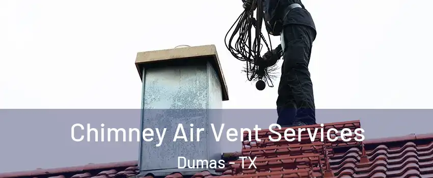  Chimney Air Vent Services Dumas - TX