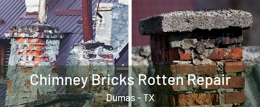  Chimney Bricks Rotten Repair Dumas - TX