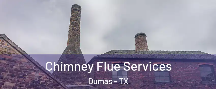  Chimney Flue Services Dumas - TX