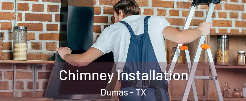  Chimney Installation Dumas - TX