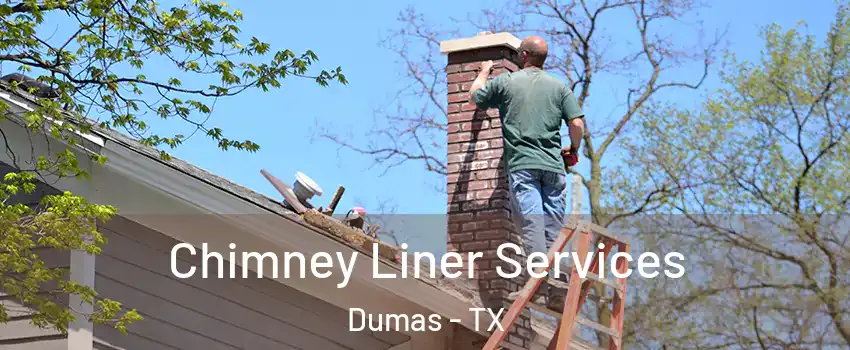  Chimney Liner Services Dumas - TX