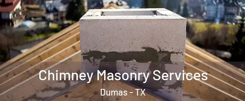  Chimney Masonry Services Dumas - TX