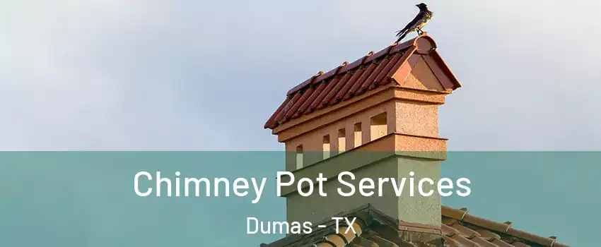  Chimney Pot Services Dumas - TX