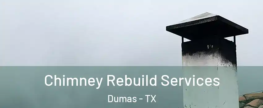  Chimney Rebuild Services Dumas - TX