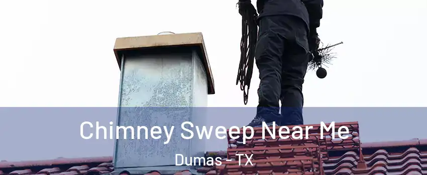  Chimney Sweep Near Me Dumas - TX