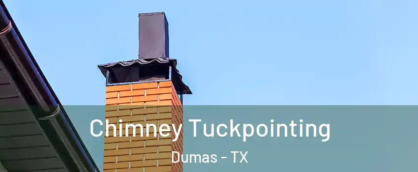  Chimney Tuckpointing Dumas - TX