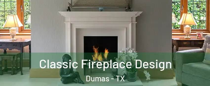  Classic Fireplace Design Dumas - TX