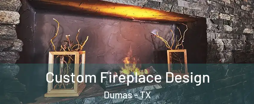  Custom Fireplace Design Dumas - TX