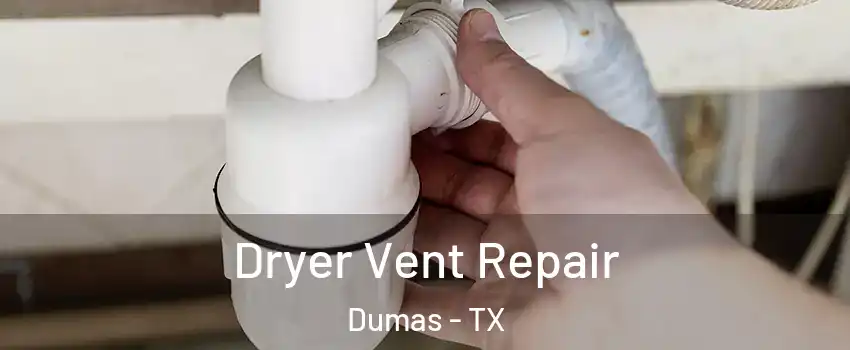  Dryer Vent Repair Dumas - TX