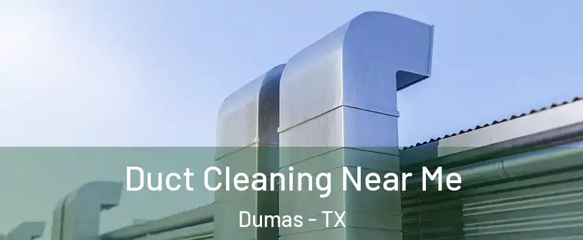  Duct Cleaning Near Me Dumas - TX