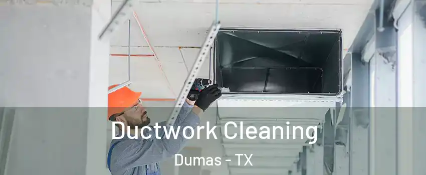  Ductwork Cleaning Dumas - TX