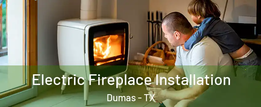  Electric Fireplace Installation Dumas - TX