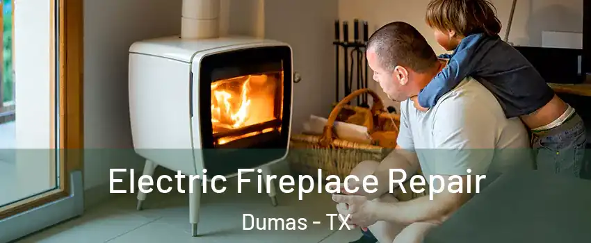 Electric Fireplace Repair Dumas - TX