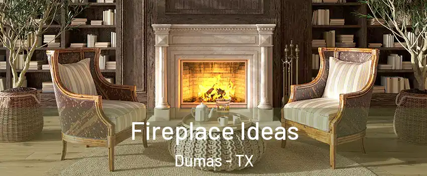  Fireplace Ideas Dumas - TX