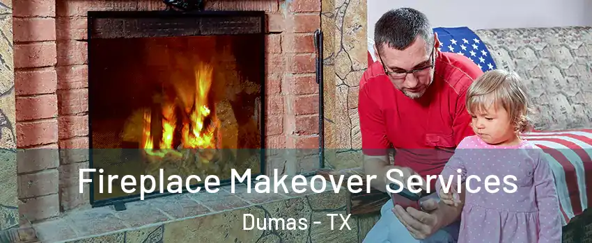  Fireplace Makeover Services Dumas - TX