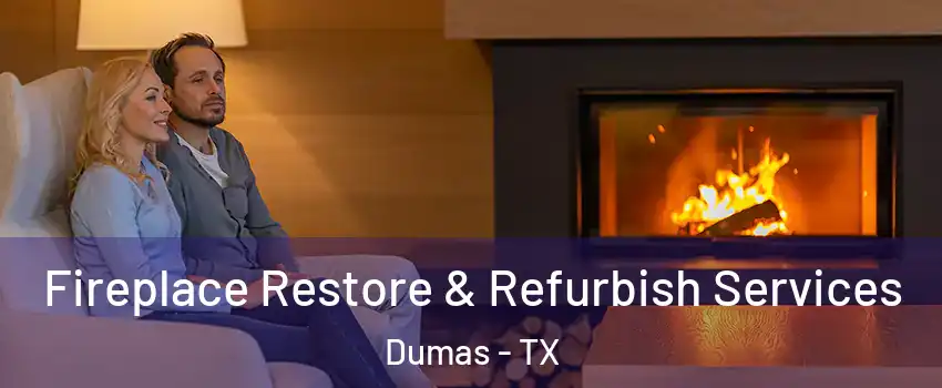  Fireplace Restore & Refurbish Services Dumas - TX