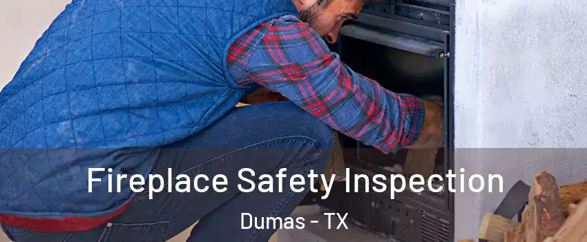  Fireplace Safety Inspection Dumas - TX