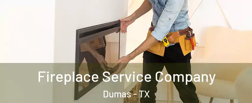  Fireplace Service Company Dumas - TX