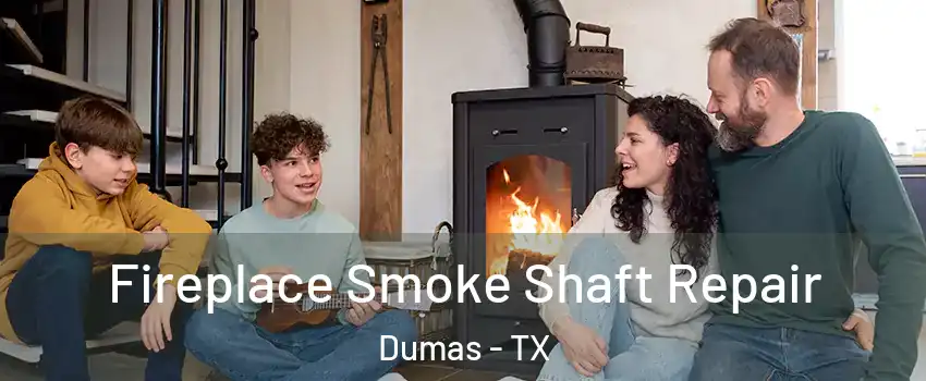  Fireplace Smoke Shaft Repair Dumas - TX
