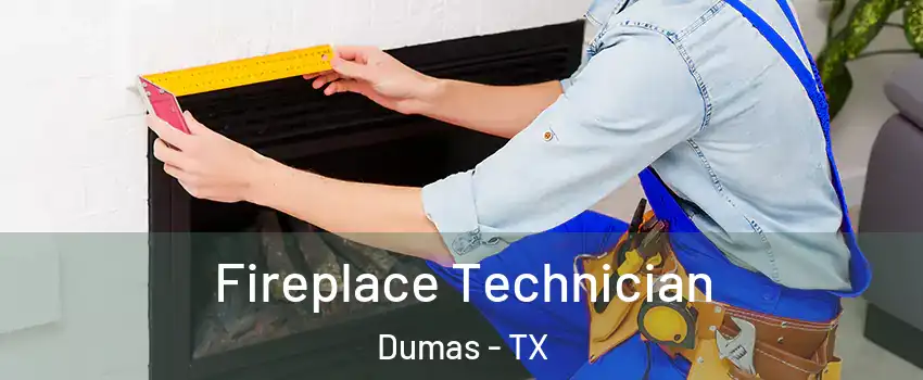 Fireplace Technician Dumas - TX