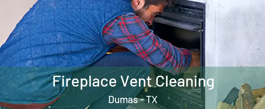  Fireplace Vent Cleaning Dumas - TX