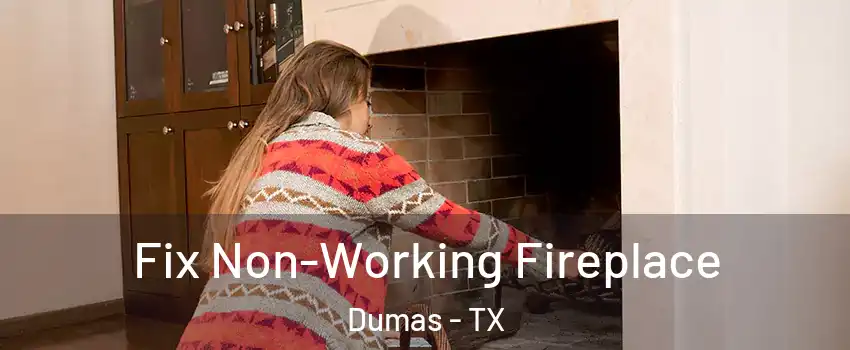  Fix Non-Working Fireplace Dumas - TX