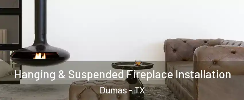  Hanging & Suspended Fireplace Installation Dumas - TX