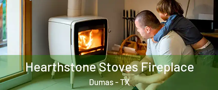  Hearthstone Stoves Fireplace Dumas - TX