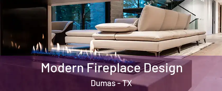  Modern Fireplace Design Dumas - TX
