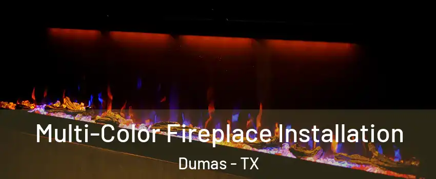  Multi-Color Fireplace Installation Dumas - TX