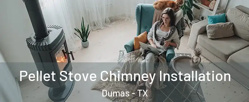  Pellet Stove Chimney Installation Dumas - TX