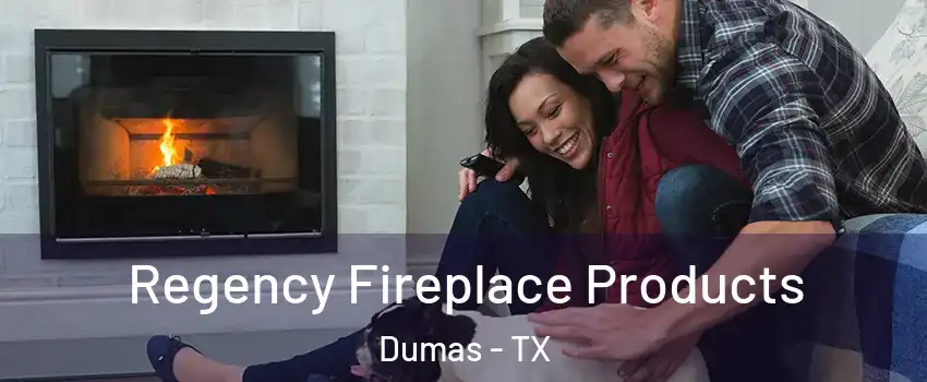  Regency Fireplace Products Dumas - TX