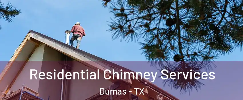  Residential Chimney Services Dumas - TX