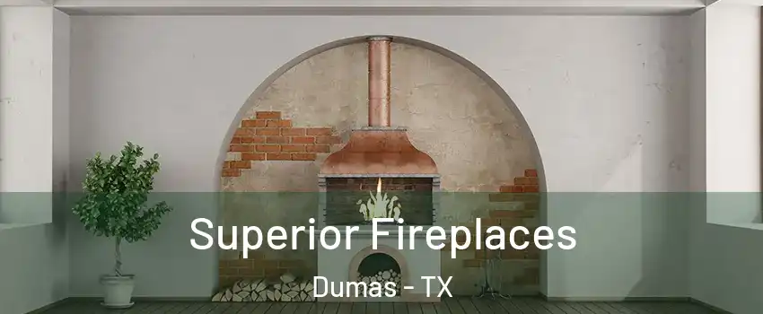  Superior Fireplaces Dumas - TX