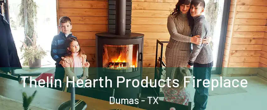  Thelin Hearth Products Fireplace Dumas - TX