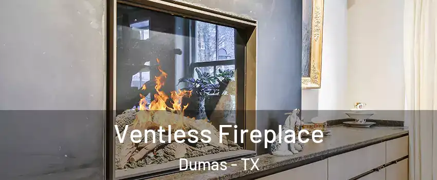  Ventless Fireplace Dumas - TX