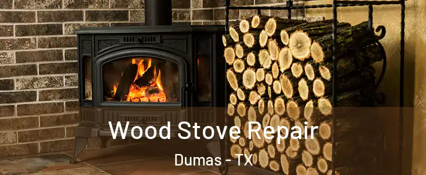  Wood Stove Repair Dumas - TX